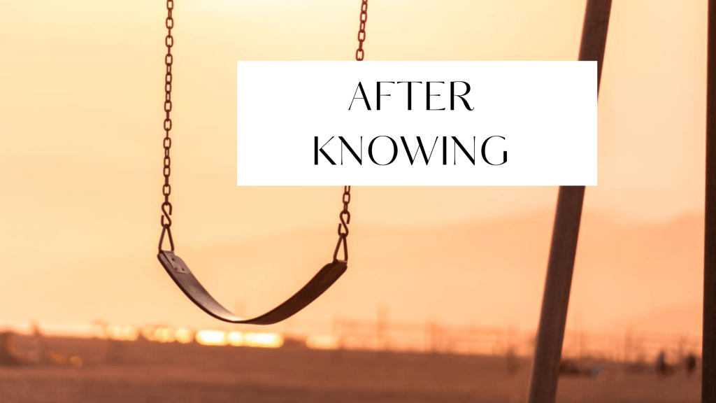 Sunlit playground swings with the words “After Knowing” overlaid on the image